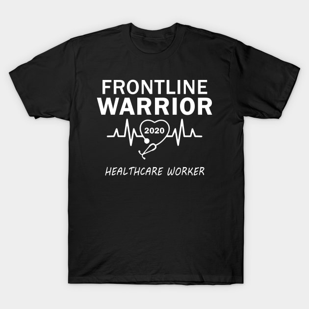 Frontline Warrior 2020 Healthcare Worker T-Shirt by binnacleenta